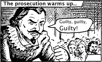 "Guilty, guilty, guilty!" cries the prosecutor, pounding his fist on the bench
